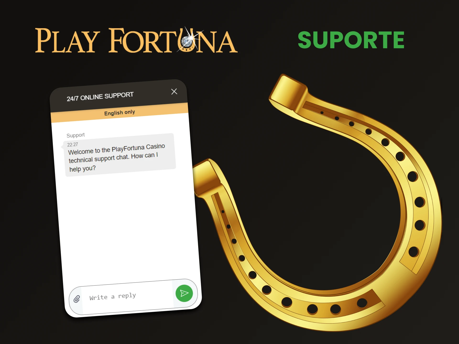 A equipe Play Fortuna está sempre em contato.
